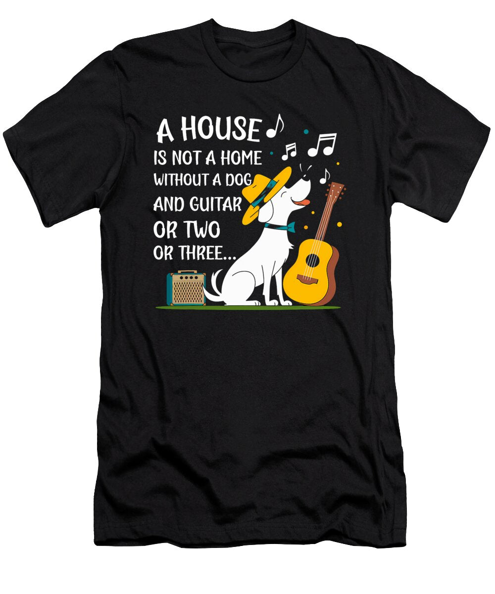 1 a House Is Not a Home Without a Dog and Guitar Sophie Eleanor T-Shirt