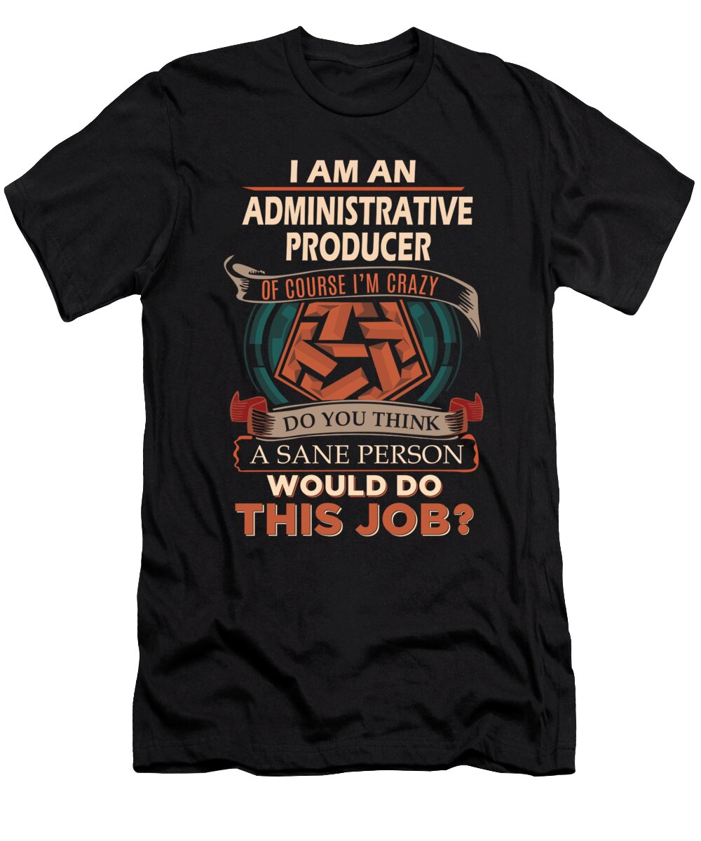1 Administrative Producer We Do Precision Job Gift Item Shi Hu Kang T-Shirt