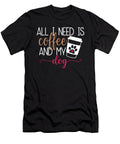 1 All I Need Is Coffee and My Dog Tinh Tran Le Thanh T-Shirt