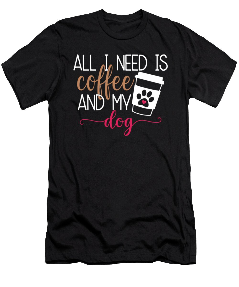 1 All I Need Is Coffee and My Dog Tinh Tran Le Thanh T-Shirt