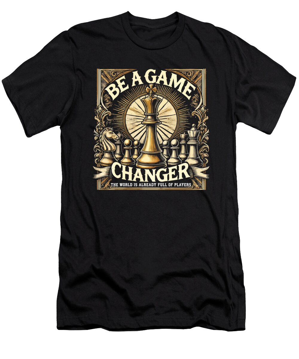 1 Be a Game Changer Chess Success Motivation Matthew Chan T-Shirt