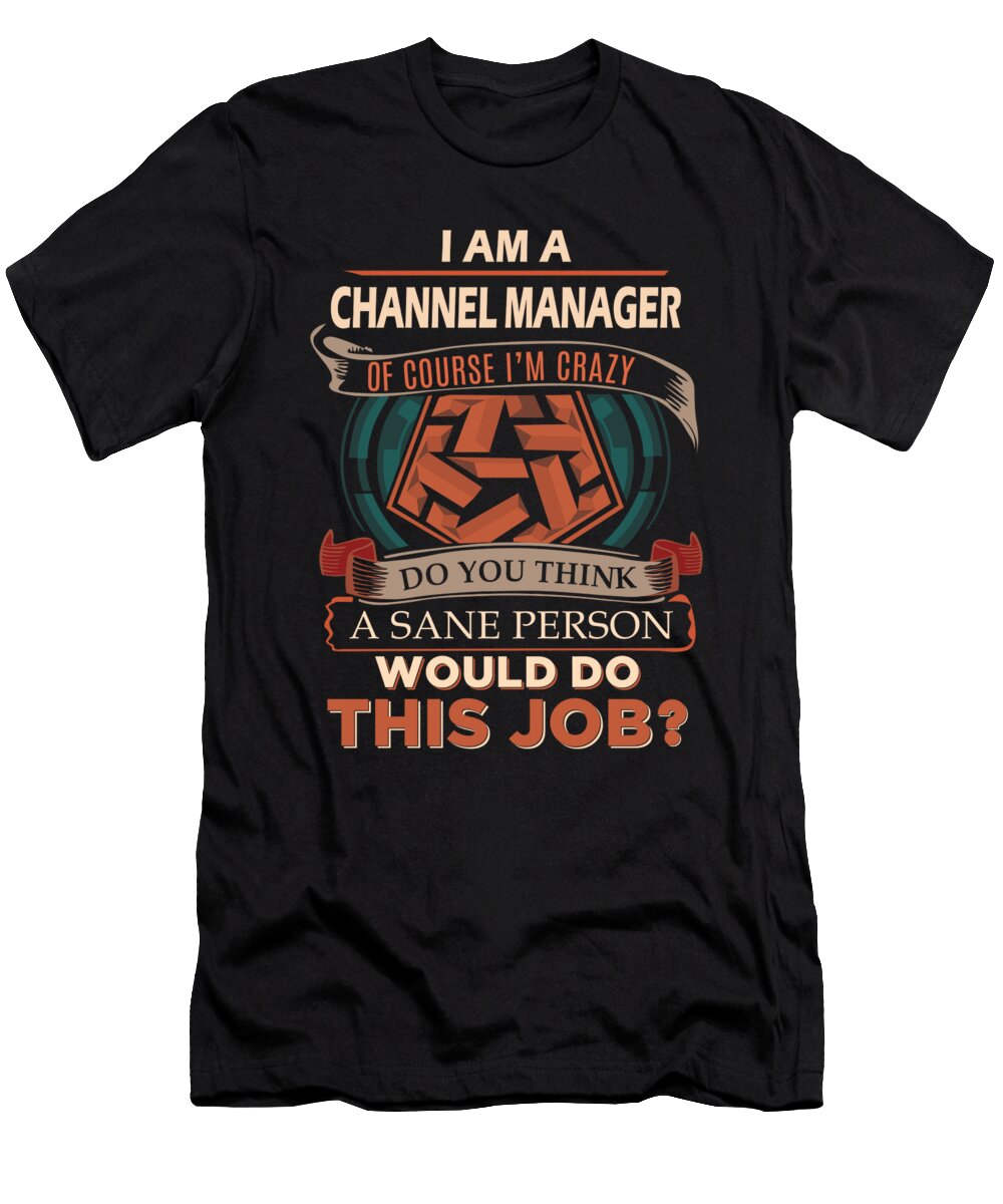 1 Channel Manager We Do Precision Job Gift Item Shi Hu Kang T-Shirt