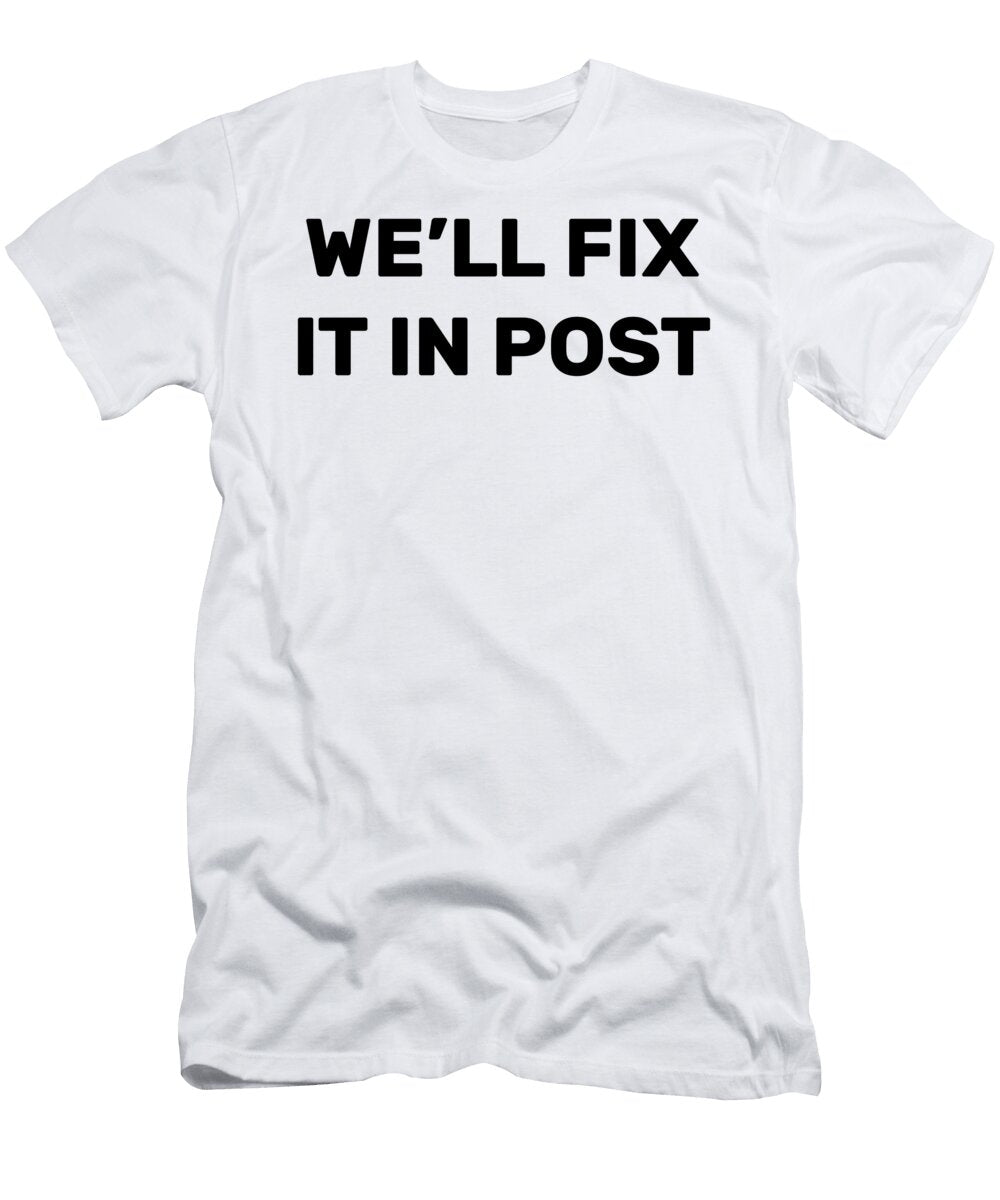 1 Cinematographer Well Fix It in Post Movie Editing James C T-Shirt