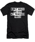 1 Do Not Make Me Use My Teacher Voice Organicfoodempire T-Shirt