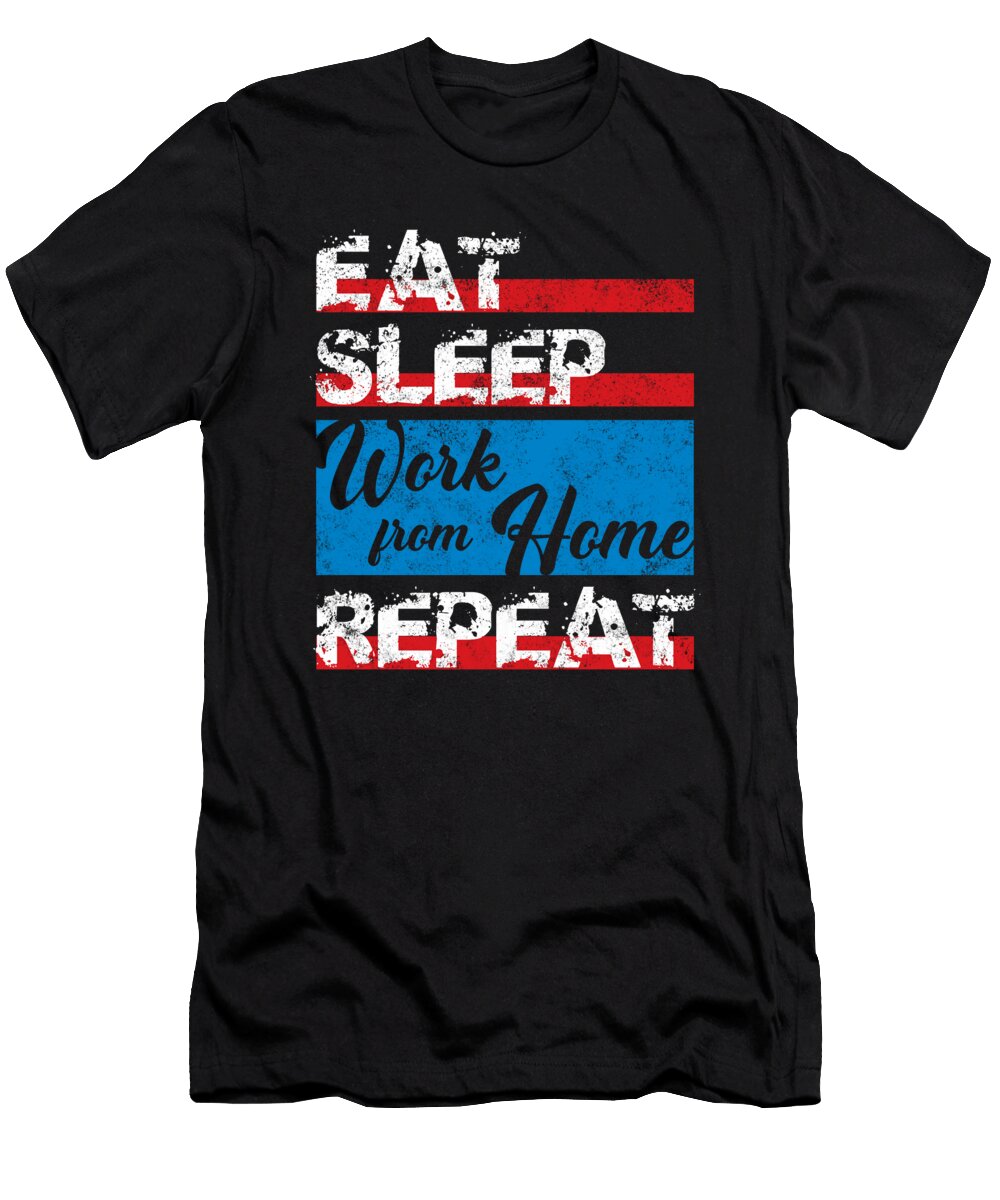1 Funny Eat Sleep Work From Home Repeat Alexander Buelk T-Shirt