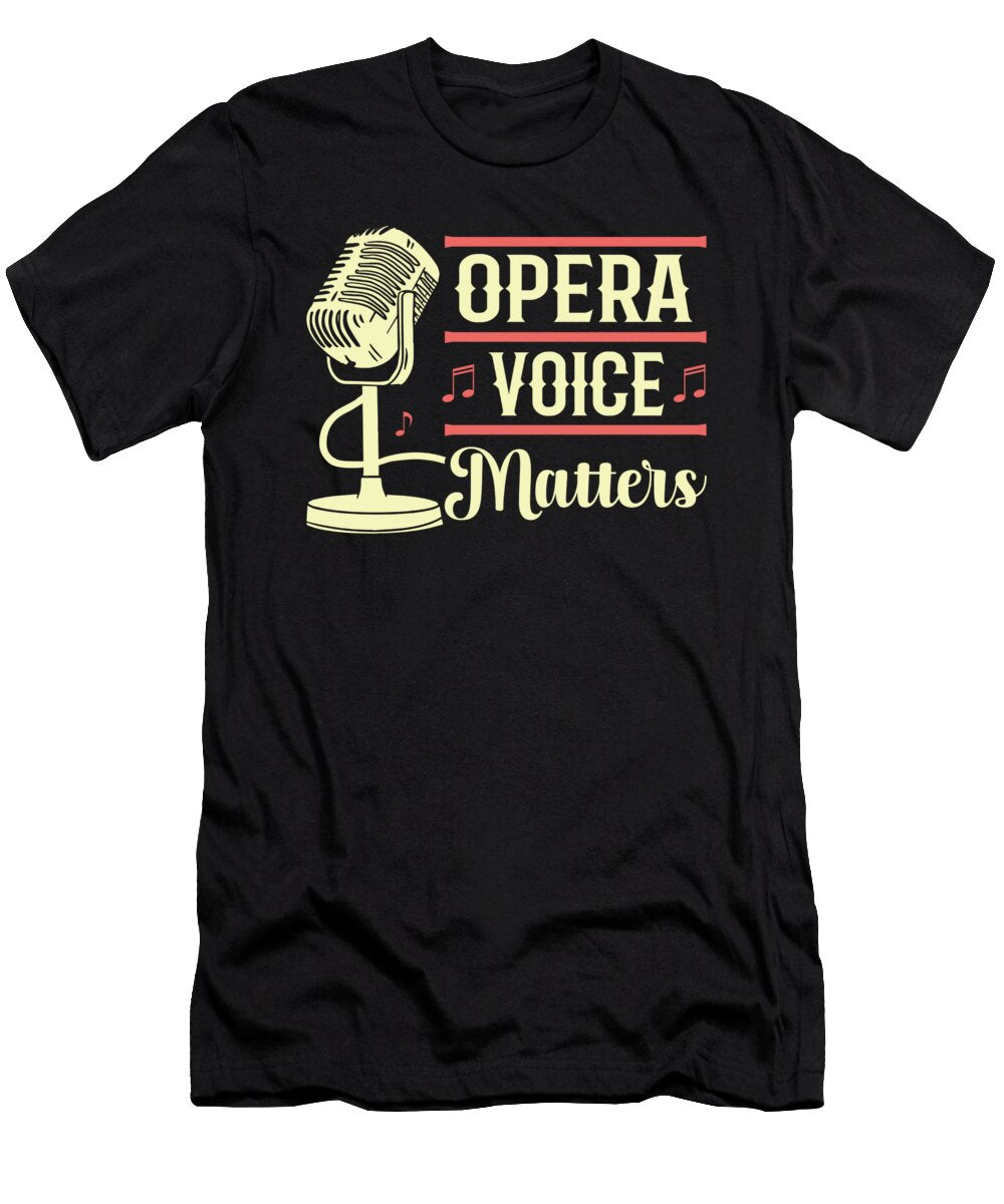 1 Funny Opera Singer Opera Voice Matters Me T-Shirt