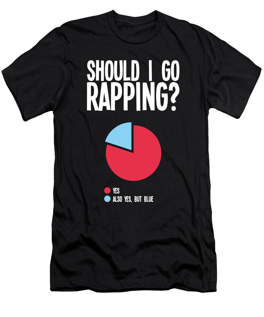 1 Funny Rapping Lover Quotes Musicwrapping Hiphop Tenshirt T-Shirt