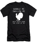 1 Gobble Me Swallow Me Drip Gravy Down the Side of Me Lnme Lnme T-Shirt