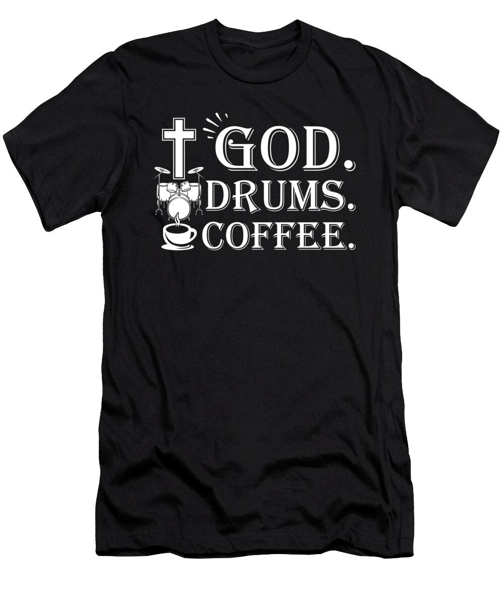1 God Drums Coffee Me T-Shirt