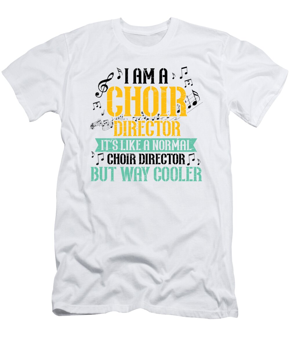 1 I Am a Choir Director Theater Musician Choir Florian Dold Art T-Shirt