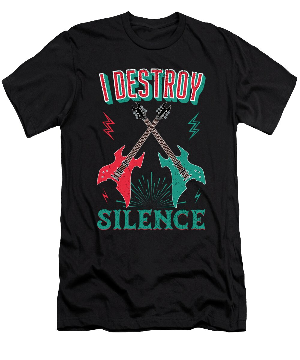 1 I Destroy Silence Guitar Me T-Shirt