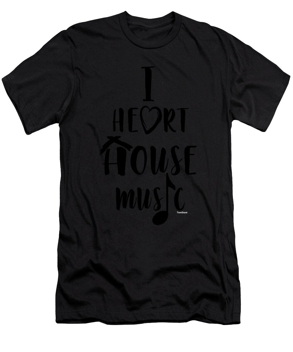 1 I Love House Music Songs Musical Guitar Drums Music Lovers Gift Thomas Larch T-Shirt