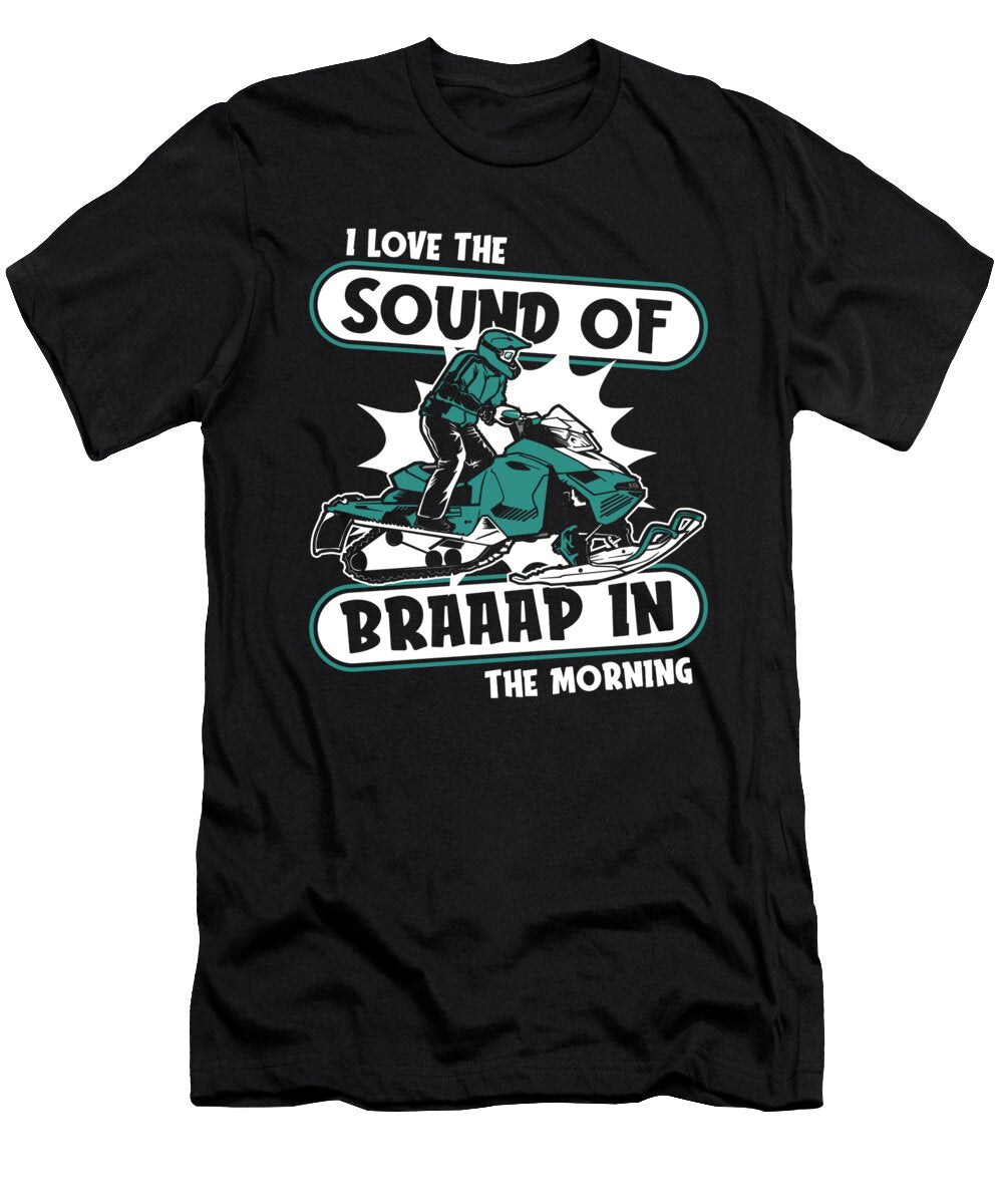 1 I Love the Sound of Braap in the Morning Snowmobile Riding Graphics Lab T-Shirt