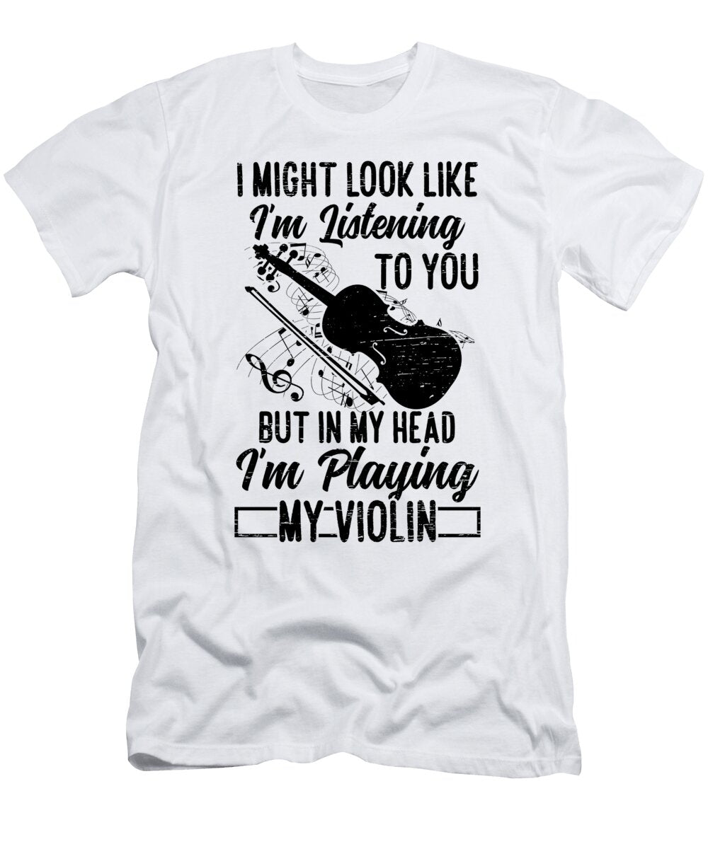 1 Im Playing My Violin Musician Music Violinist Florian Dold Art T-Shirt