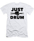 1 Just Drum Drummer Drumsticks Me T-Shirt