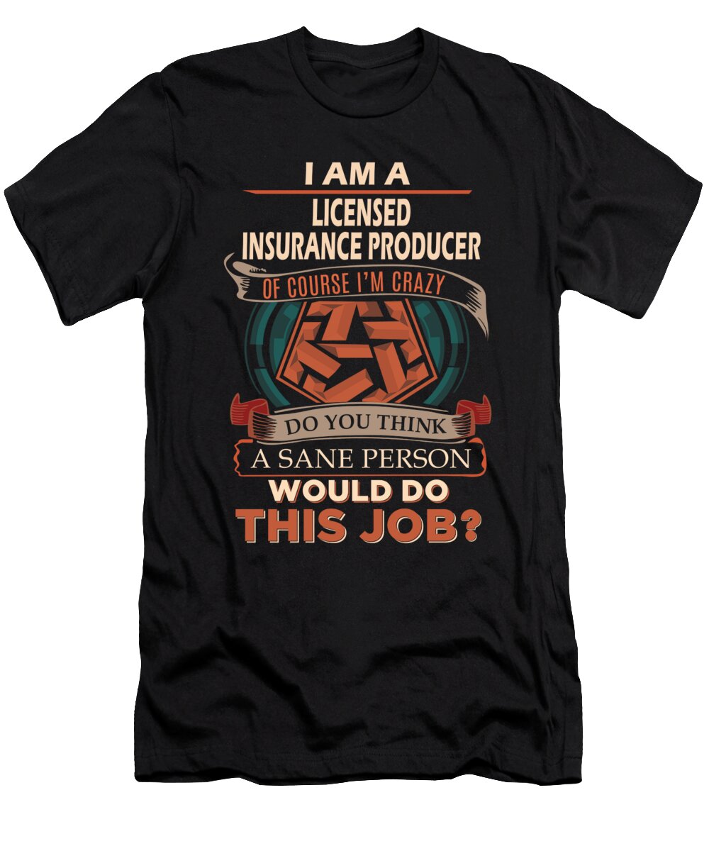 1 Licensed Insurance Producer We Do Precision Job Gift Item Shi Hu Kang T-Shirt