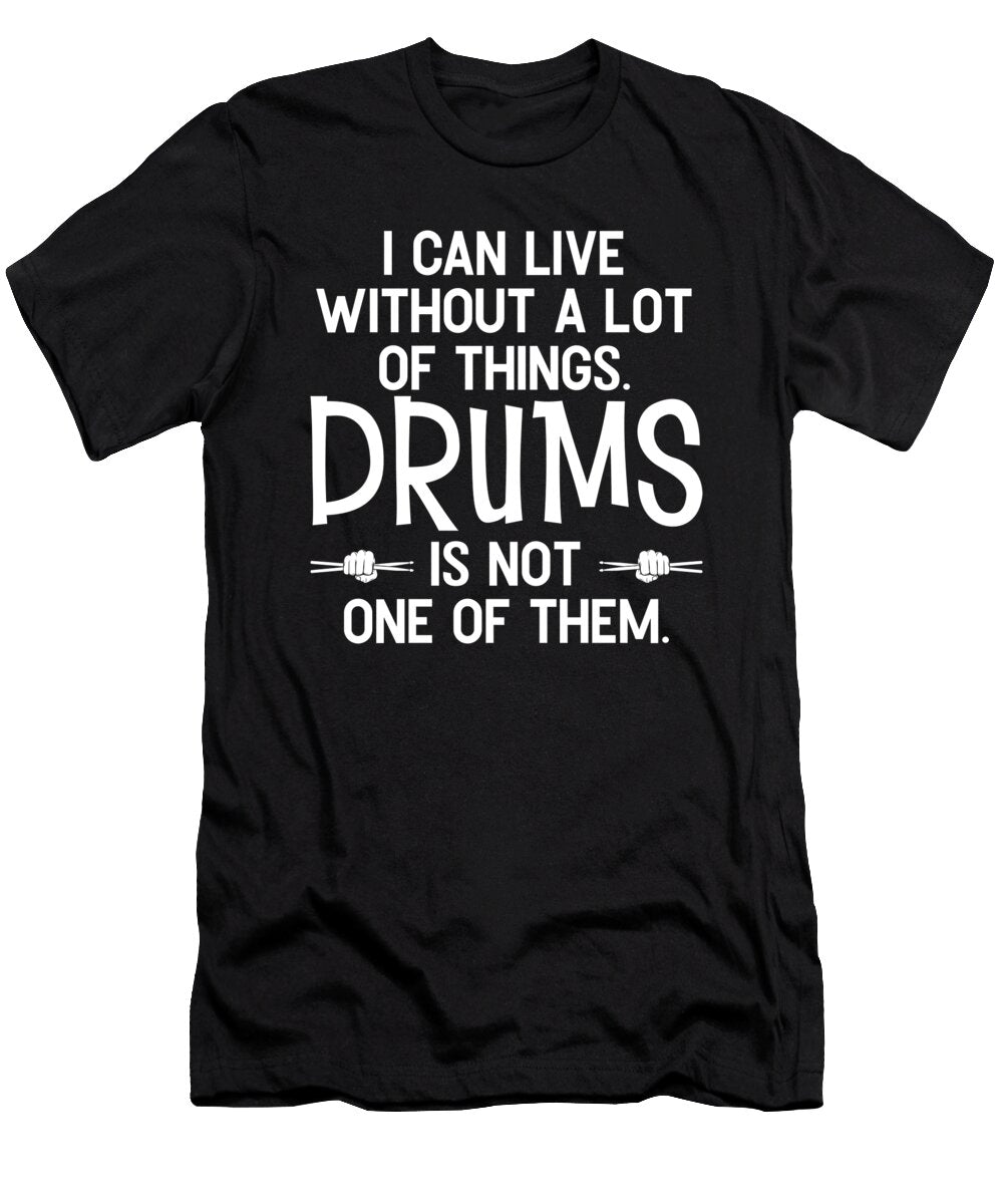 1 No Life Without Drums Funny Drummer Me T-Shirt