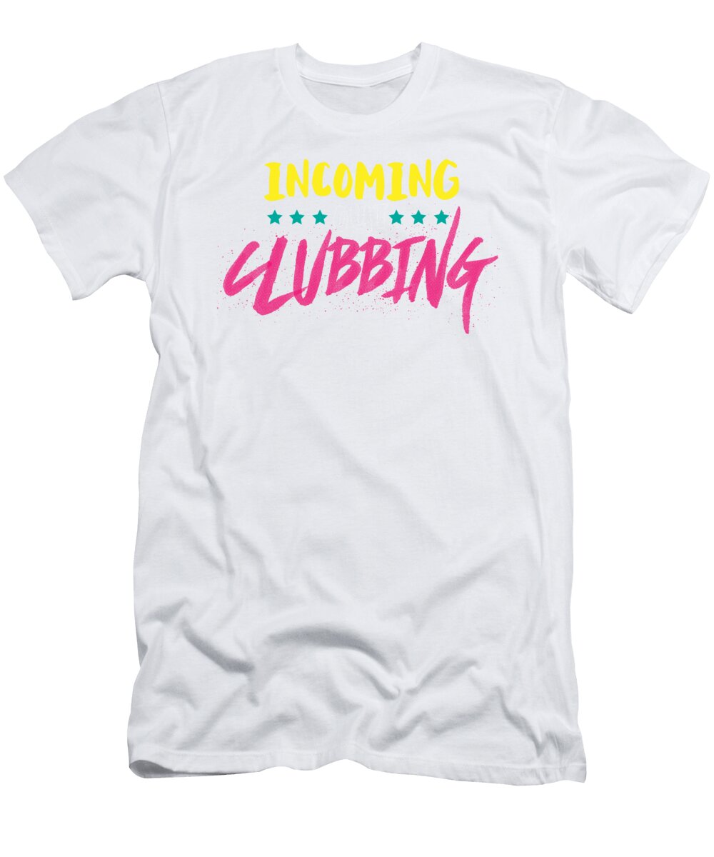 1 Party Dancing Incoming Out Clubbing with Friends Kanig Designs T-Shirt