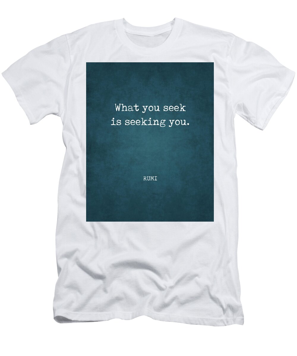 1 Rumi Quote 02 What You Seek Is Seeking You Typewriter Print Studio Grafiikka T-Shirt