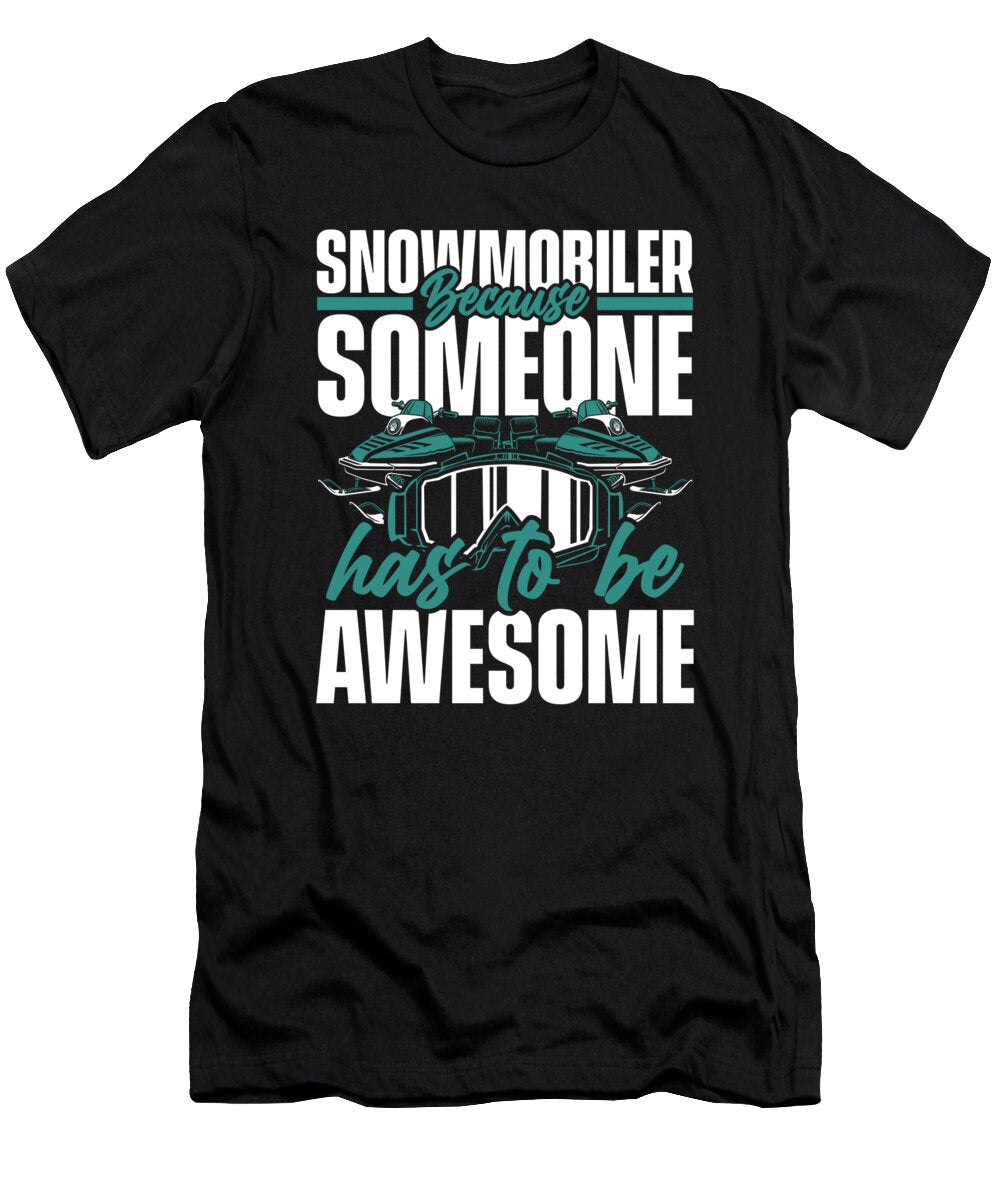 1 Snowmobiler Has to Be Awesome Sledding Snowmobile Riding Graphics Lab T-Shirt