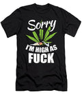 1 Sorry Im High As Fuck for Chiller of Weed and Marijuana Tom Schiesswald T-Shirt