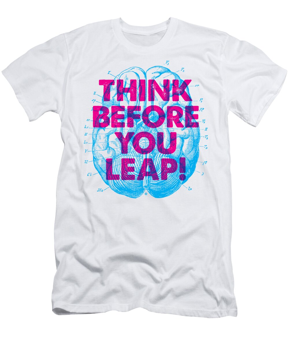 1 Think Before You Leap Gary Grayson T-Shirt