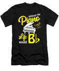 1 Without the Piano Life Would Be Flat Jan Deelmann T-Shirt