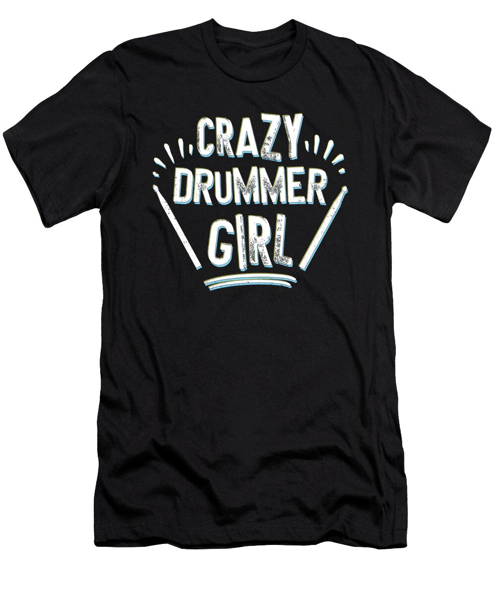 2 Crazy Drummer Girl Me T-Shirt