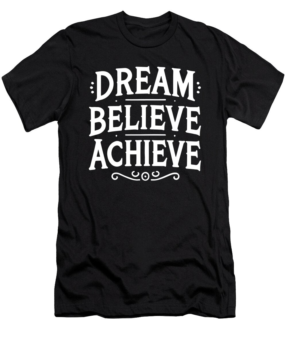 2 Dream Believe Achieve Gym Hustle Success Motivational Matthew Chan T-Shirt