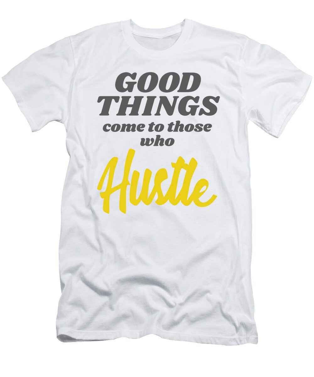 2 Entrepreneur Gift Good Things Come to Those Who Hustle Gift James C T-Shirt