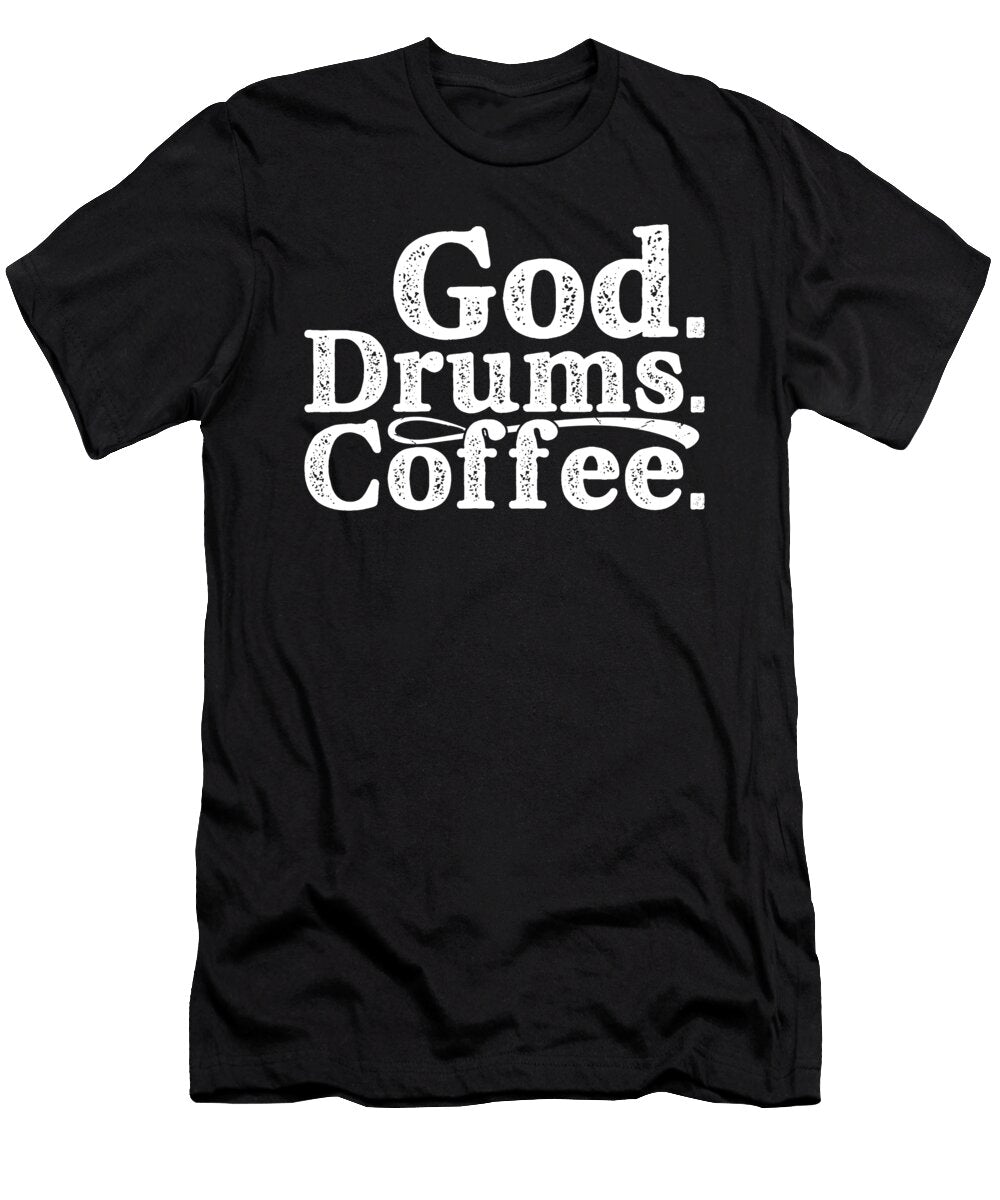 2 God Drums Coffee Me T-Shirt
