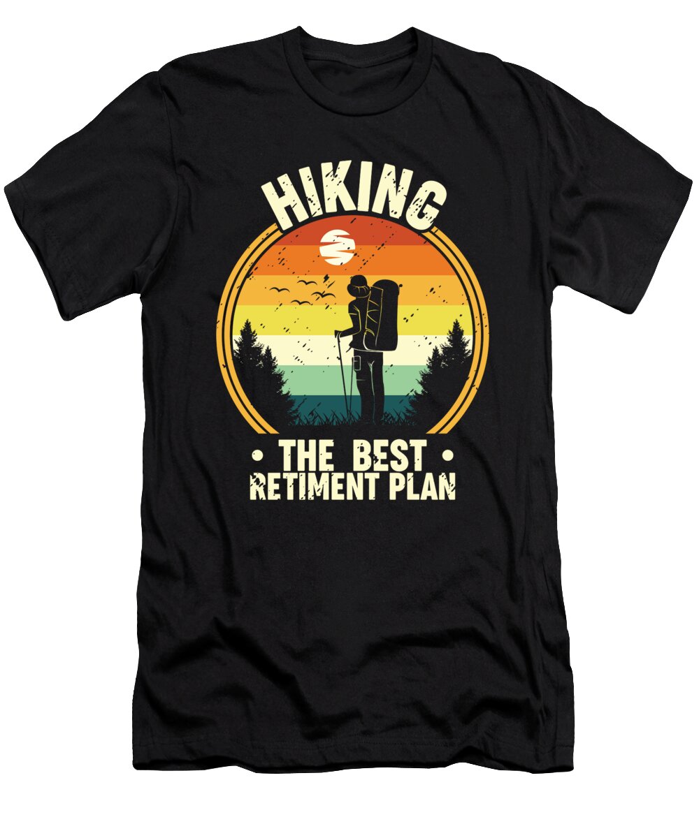2 Hiking the Best Retirement Plan Hiker Adventure Outdoor Toms Store T-Shirt
