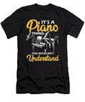 2 Its a Piano Thing You Wouldnt Understand Pianist the Perfect Presents T-Shirt