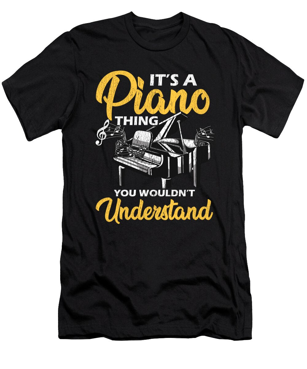 2 Its a Piano Thing You Wouldnt Understand Pianist the Perfect Presents T-Shirt