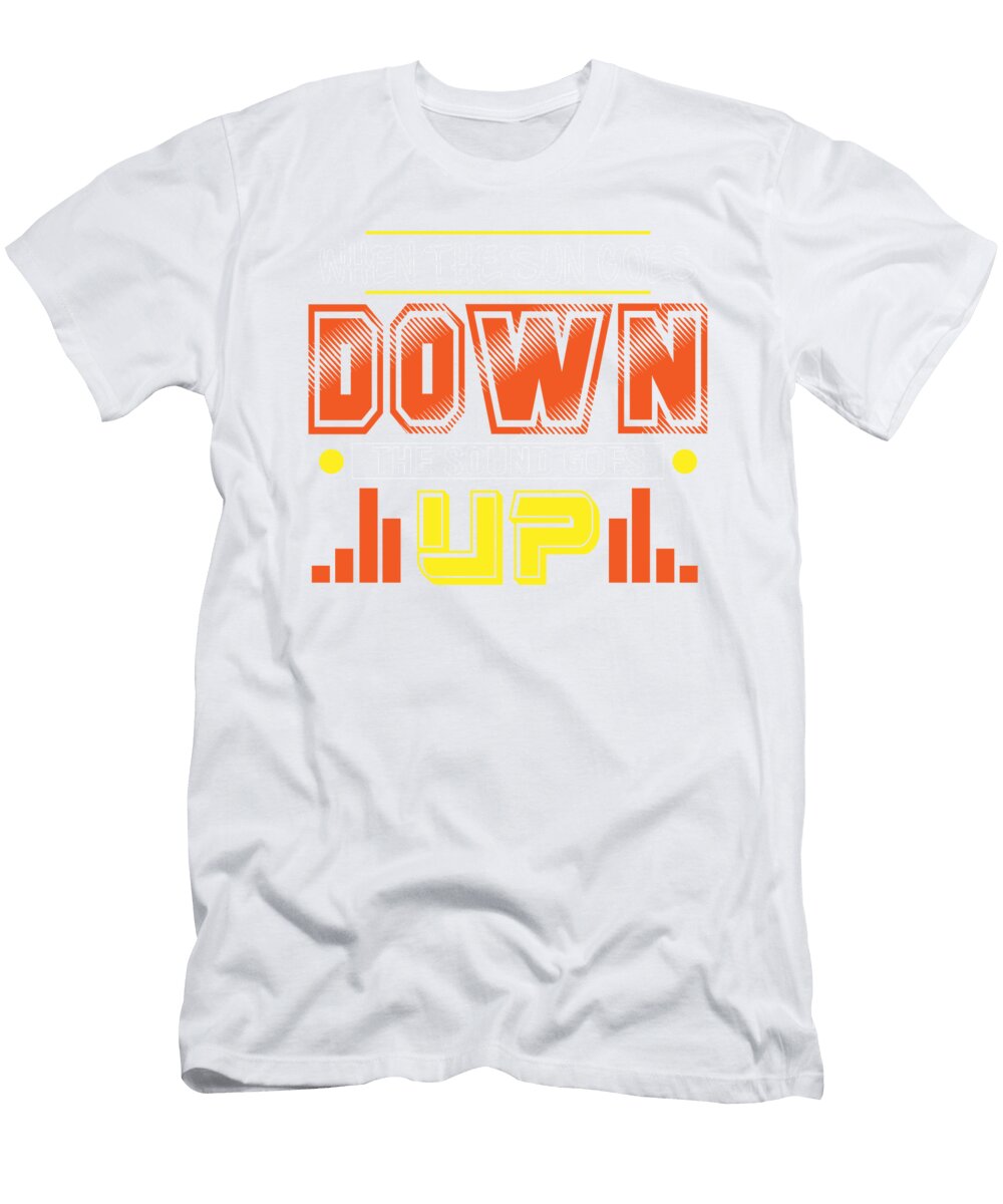 2 Music Lover Sun Goes Down Music Goes Up Party Clubbing Kanig Designs T-Shirt