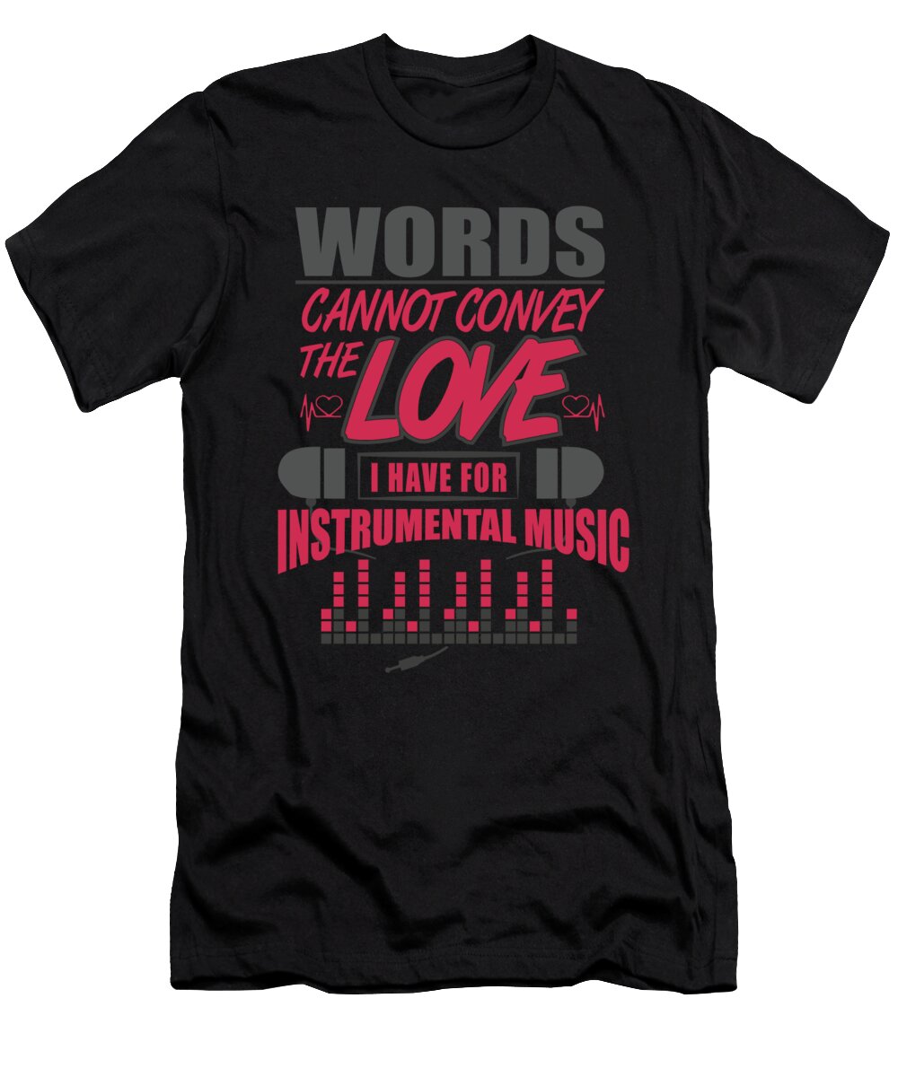 2 Words Cannot Convey the Love I Have for Instrumental Music Musicians Gift Thomas Larch T-Shirt