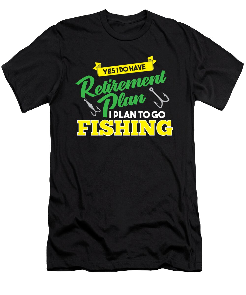 3 Funny Fishing Yes I Do Have Retirement Plan Gift Teequeen2603 T-Shirt