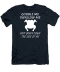 3 Gobble Me Swallow Me Drip Gravy Down the Side of Me Lnme Lnme T-Shirt