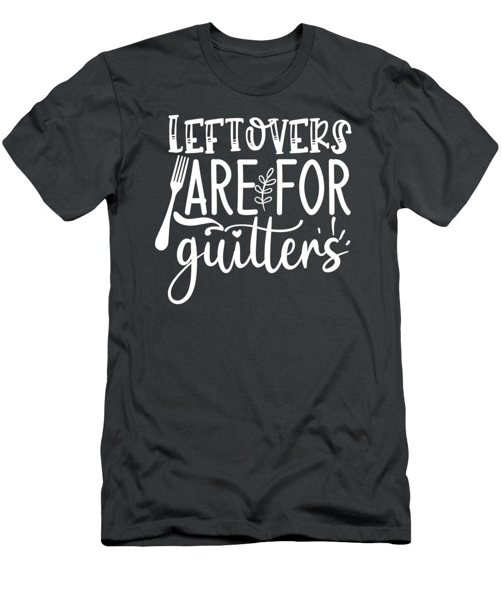 3 Leftovers Are for Quitters Anh Nguyen T-Shirt