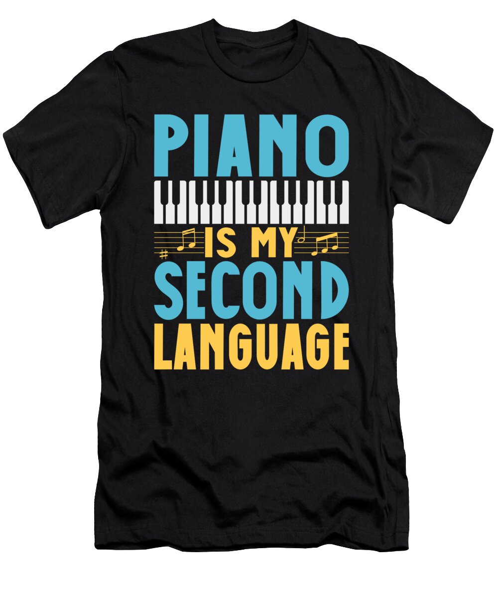 4 Pianist Is My Second Laguage Musician Piano Musical Instrument Toms Store T-Shirt
