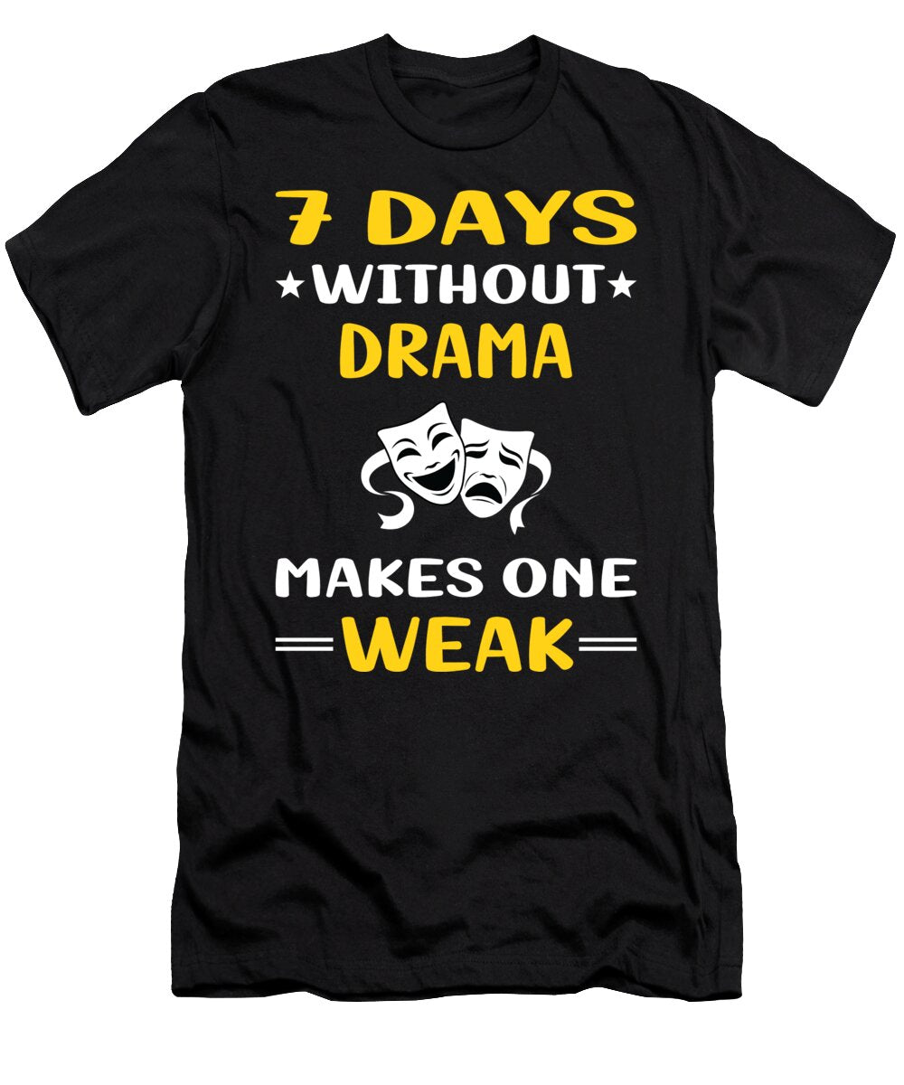7 Days Without Drama Petrona Romero T-Shirt