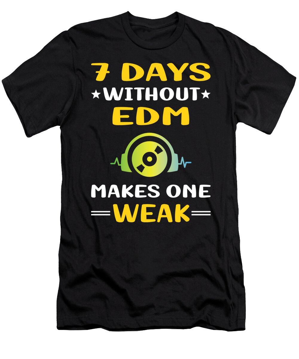 7 Days Without Edm Petrona Romero T-Shirt