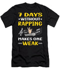 7 Days Without Rapping Rap Rapper Petrona Romero T-Shirt