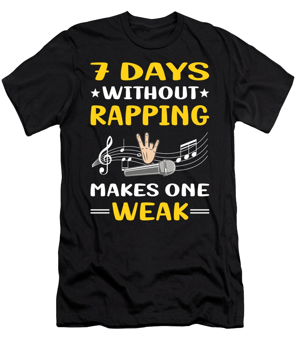 7 Days Without Rapping Rap Rapper Petrona Romero T-Shirt