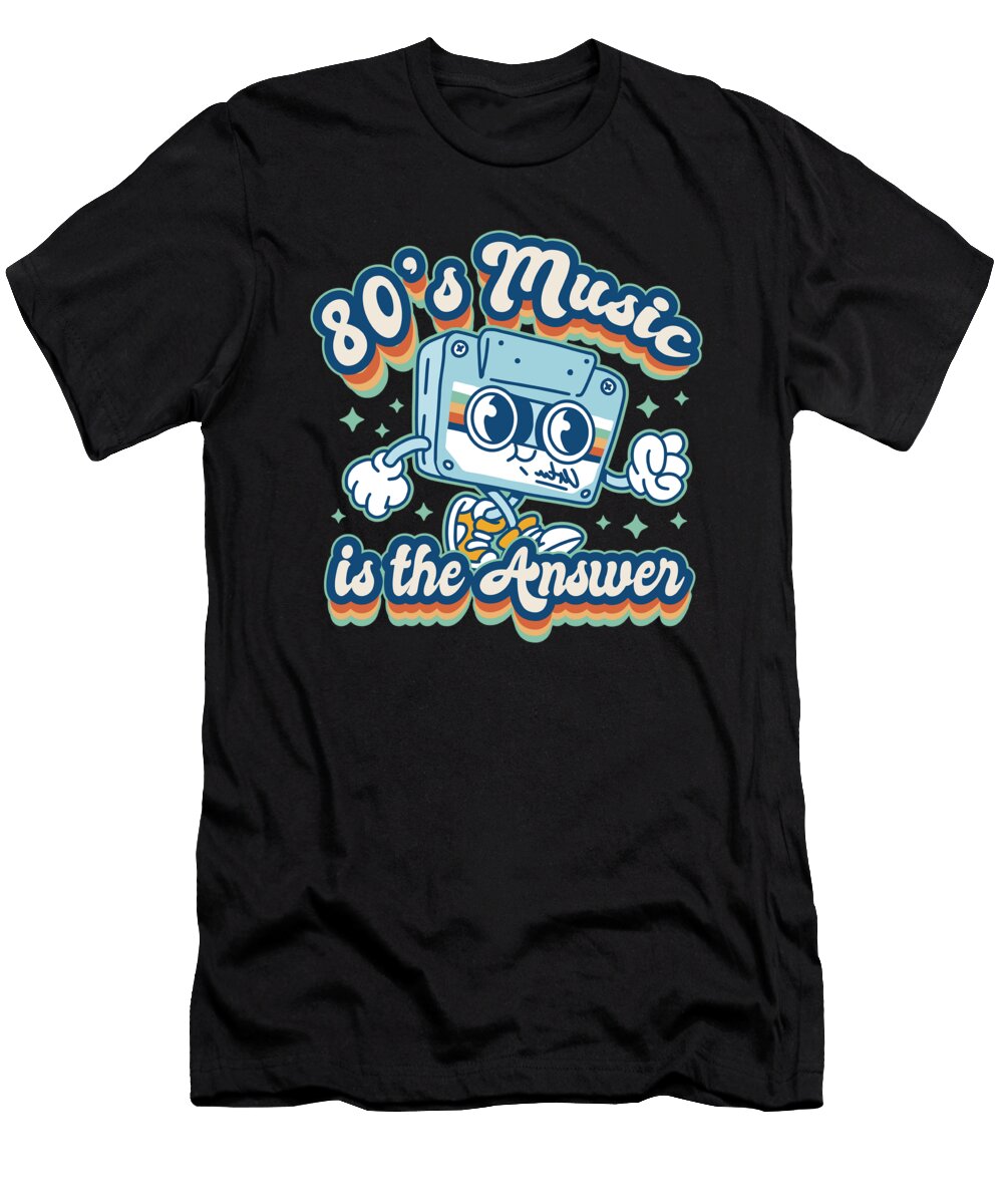 80s Music Is the Answer Me T-Shirt