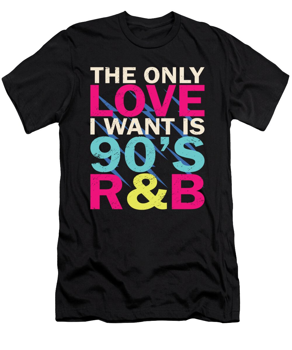 90s Rnb Nineties Funny 90s R B Love Me T-Shirt