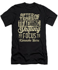 After Years of Teaching Shifting Focus to Karaoke Bars Maximilian Klein T-Shirt