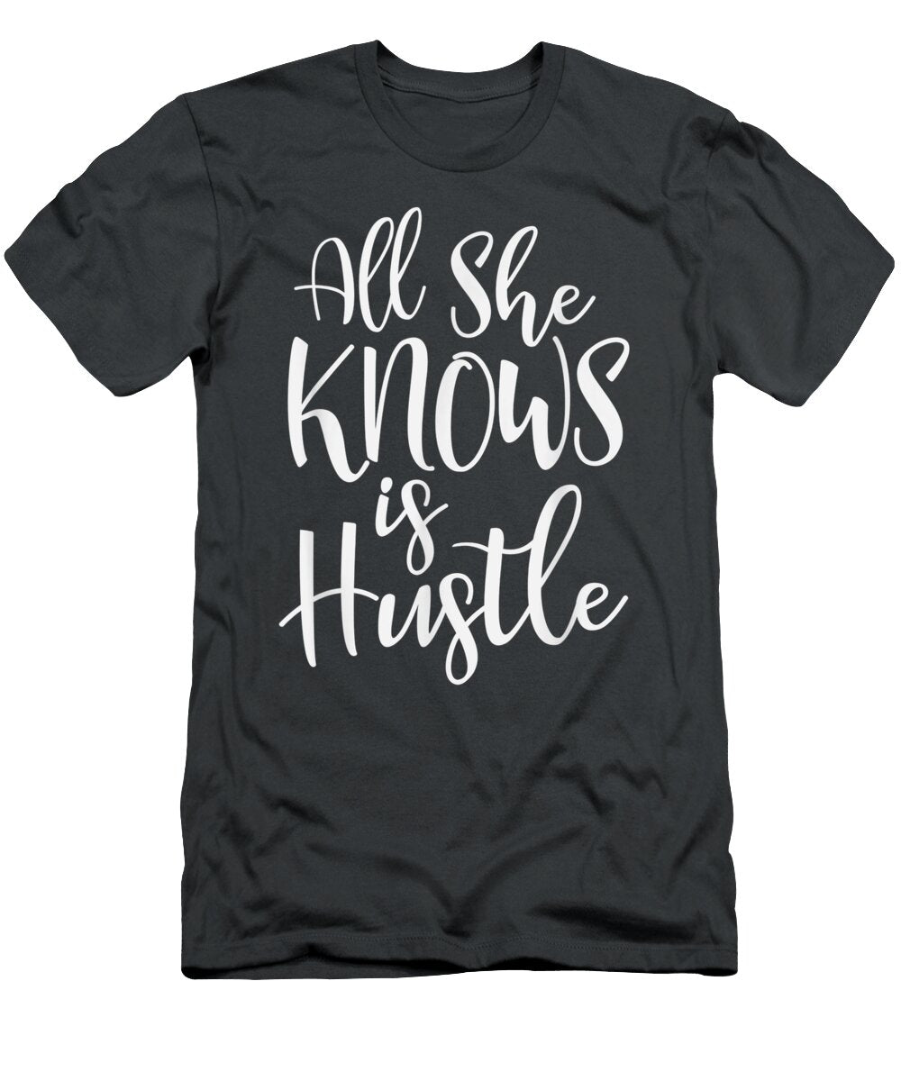 All She Knows Is Hustle Women Girl Mom Christmas G Matasj Prash T-Shirt