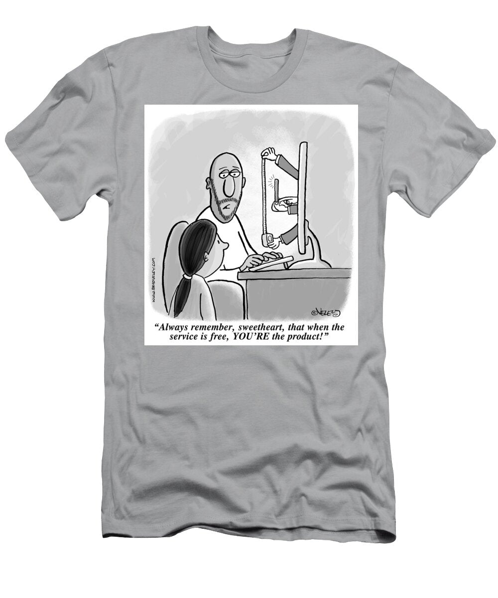 Always Remember Sweetheart That When the Service Is Free Bradford Veley T-Shirt