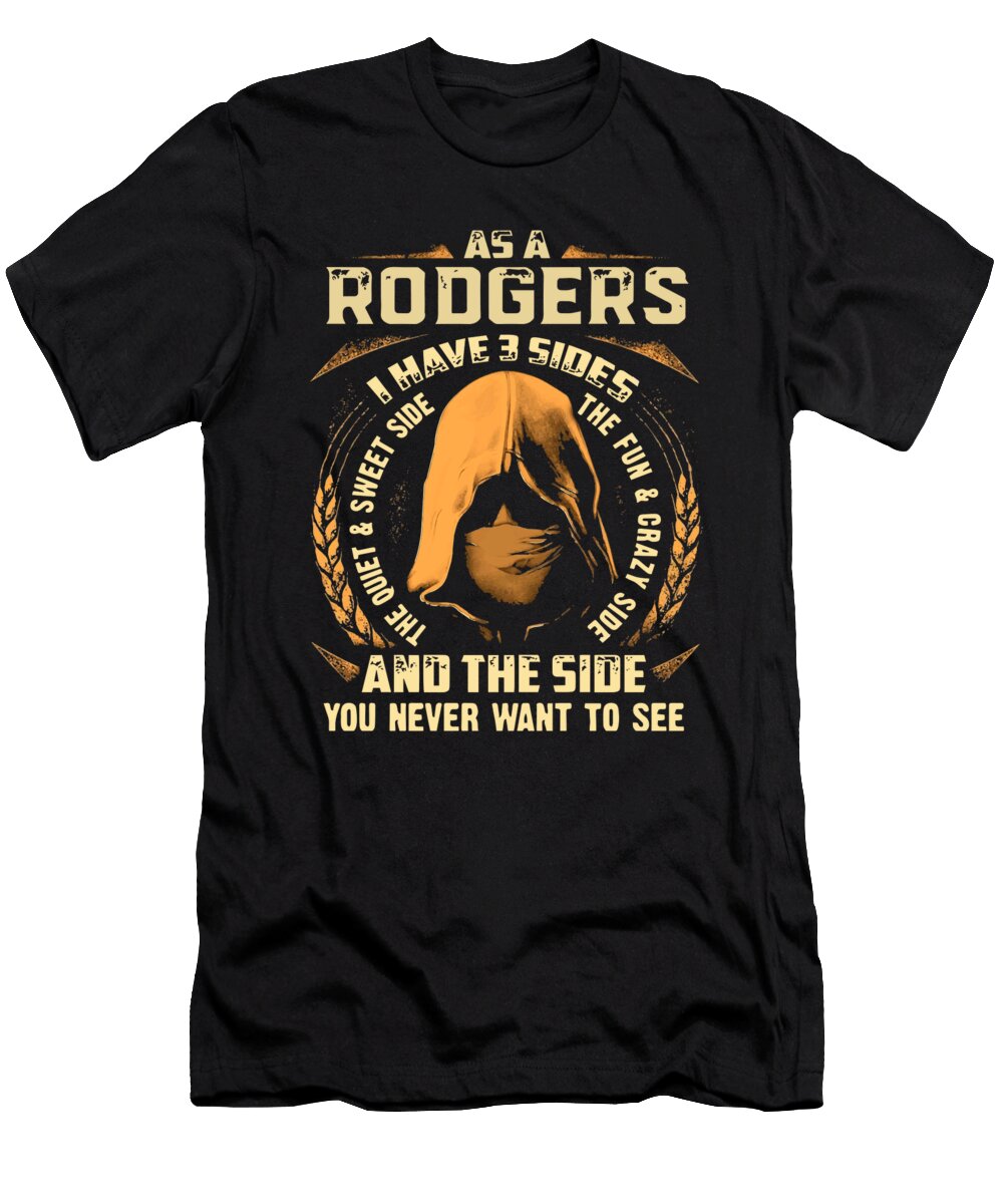 As a Rodgers I Have 3 Sides the Quiet and Sweet Side the Fun and Crazy Side and the Side You Never W Levi Shearer T-Shirt